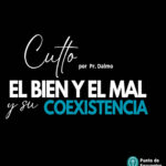 Lee más sobre el artículo El Bien y el Mal y su Coexistencia